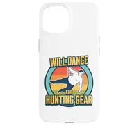 Will Dance For Hunting Gear Funny Hunter & Trapper Joke Case for iPhone 15