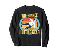 Will Dance For Hunting Gear Funny Hunter & Trapper Joke Sweatshirt