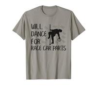 Will Dance For Race Car Parts Repair Guy Funny Mechanic T-Shirt