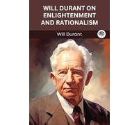 Will Durant on Enlightenment and Rationalism