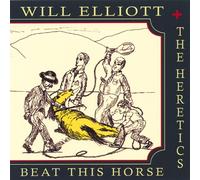 Will Elliott & the Heretics - Beat This Horse