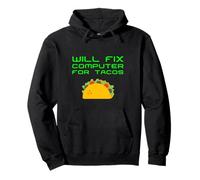 Will Fix Computer For Tacos Funny Tech Support Laptop Repair Pullover Hoodie