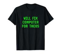 Will Fix Computer For Tacos Funny Tech Support Laptop Repair T-Shirt