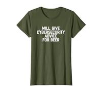 Will Give Cybersecurity Advice for Beer - Funny Computer T-Shirt, Women, Olive Green, Small
