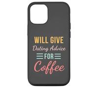 Will Give Dating Advice for Coffee Funny Relationship cute Case for iPhone 12/12 Pro