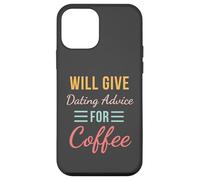 Will Give Dating Advice for Coffee Funny Relationship cute Case for iPhone 12 mini
