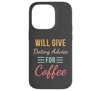 Will Give Dating Advice for Coffee Funny Relationship cute Case for iPhone 14 Pro