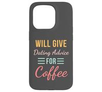 Will Give Dating Advice for Coffee Funny Relationship cute Case for iPhone 15 Pro