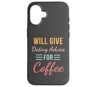 Will Give Dating Advice for Coffee Funny Relationship cute Case for iPhone 16