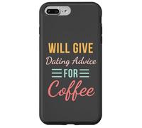 Will Give Dating Advice for Coffee Funny Relationship cute Case for iPhone 7 Plus/8 Plus
