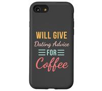 Will Give Dating Advice for Coffee Funny Relationship cute Case for iPhone SE (2020) / 7/8