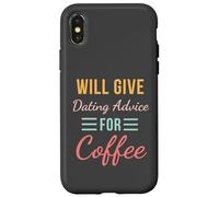 Will Give Dating Advice for Coffee Funny Relationship cute Case for iPhone X/XS