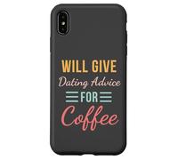 Will Give Dating Advice for Coffee Funny Relationship cute Case for iPhone XS Max