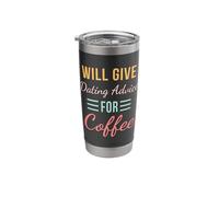 Will Give Dating Advice for Coffee Funny Relationship Cute Stainless Steel Insulated Tumbler