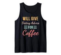 Will Give Dating Advice for Coffee Funny Relationship Cute Tank Top