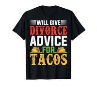 Will Give Divorce Advice for Tacos - Divorce Party Divorcee T-Shirt