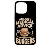 Will Give Medical Advice For Burgers Burger Lover Case for iPhone 15 Pro Max