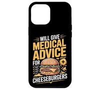 Will Give Medical Advice For Cheeseburgers Doctor Case for iPhone 12 Pro Max