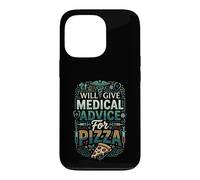 Will Give Medical Advice For Pizza Healthcare Cravings Case for iPhone 13 Pro
