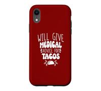 Will Give Medical Advice For Tacos Case for iPhone XR