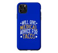 Will Give Medical Advice For Tacos, Funny Tacos Saying Case for iPhone 11 Pro Max