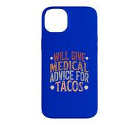 Will Give Medical Advice For Tacos, Funny Tacos Saying Case for iPhone 14 Plus