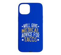 Will Give Medical Advice For Tacos, Funny Tacos Saying Case for iPhone 15 Plus