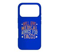 Will Give Medical Advice For Tacos, Funny Tacos Saying Case for iPhone 17 Pro