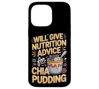 Will Give Nutrition Advice For Chia Pudding Superfood Case for iPhone 14 Pro Max