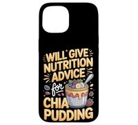 Will Give Nutrition Advice For Chia Pudding Superfood Case for iPhone 15