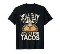Will Give Physical Therapy Advice for Tacos T-Shirt