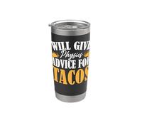 Will Give Physics Advice for Tacos Scientists Stainless Steel Insulated Tumbler