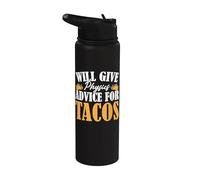 Will Give Physics Advice for Tacos Scientists Stainless Steel Insulated Water Bottle