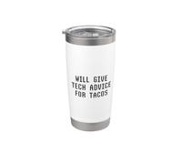 Will Give Tech Advice for Tacos Funny Computer Geek Techie Stainless Steel Insulated Tumbler