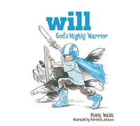 Will: God's Mighty Warrior