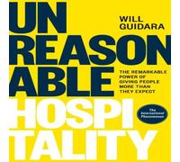 Will Guidara Unreasonable Hospitality : The Remarkable Power of Giving People Will Guidara Multicolor