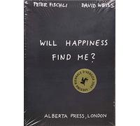 Will Happiness Find Me? - Peter Fischli / David Weiss