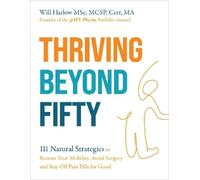 Will Harlow MSc, MCSP, Cert. Thriving Beyond Fifty (Expanded Editio (Paperback)