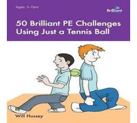 Will Hussey 50 Brilliant PE Challenges Using Just a Tennis Ball Paperback Book Will Hussey Multicolor