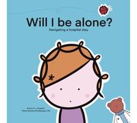 Will I be alone?: Navigating a hospital stay. (Before I Can Explain - Dr. Bear Books)