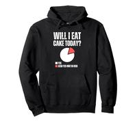 Will I Eat Cake Today Funny Cake Dessert Baking Food Foodie Pullover Hoodie