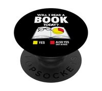 Will I Read a book today reading for women men books gifts PopSockets Adhesive PopGrip