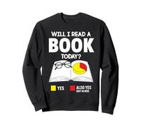 Will I Read a book today reading for women men books gifts Sweatshirt