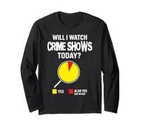 Will I Watch Crime Shows for Women Men tv Show Lovers Long Sleeve T-Shirt