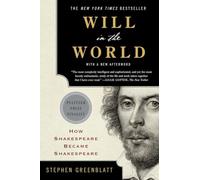 Will in the World - How Shakespeare Became Shakespeare