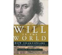 Will in the World: How Shakespeare Became Shakespeare by Stephen Greenblatt(2004-09-17)