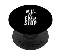 Will It Ever Stop Quote Will It Ever Stop PopSockets Adhesive PopGrip