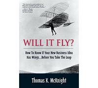 Will It Fly? How to Know if Your New Business Idea Has Wings...Before You Take the Leap: Will It Fly? _c1 (Financial Times Prentice Hall Books)
