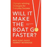 Will It Make the Boat Go Faster: Olympic-winning Strategies for Everyday Success