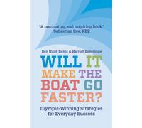 Will It Make The Boat Go Faster? : Olympic-winning Strategies for Everyday Success - Second Edition